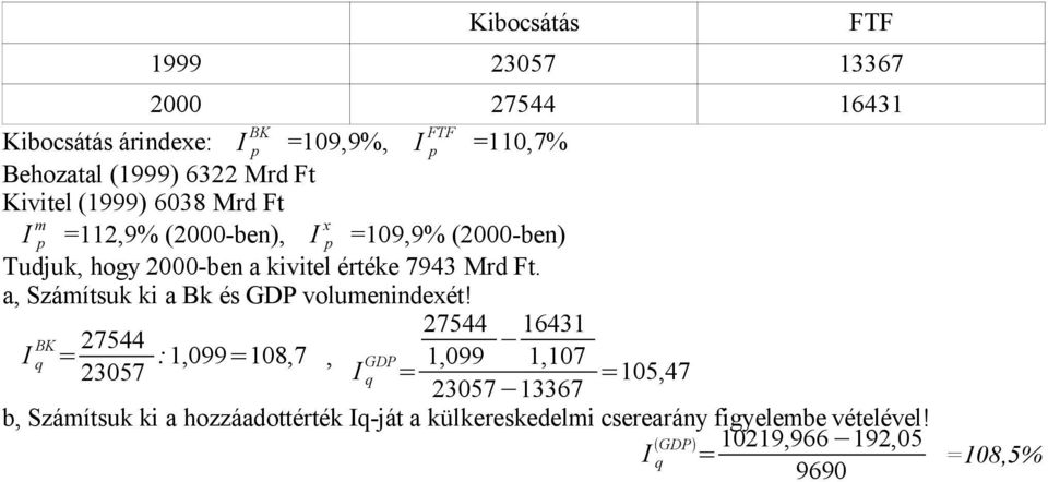 a, Számítsuk ki a Bk és GDP volumenindexét!