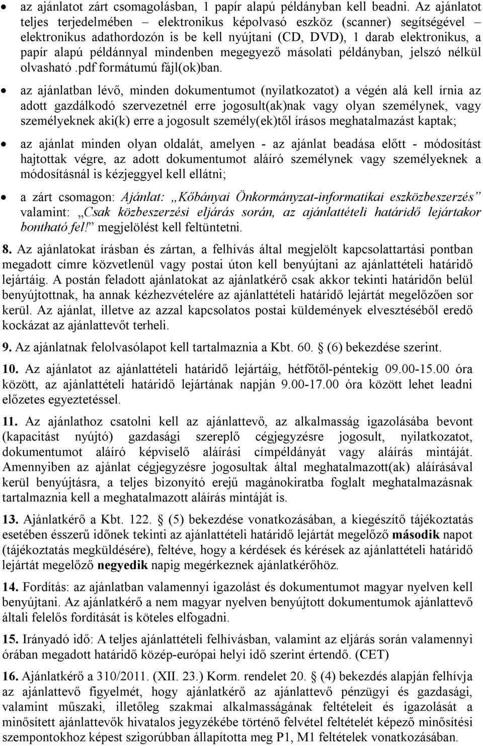 mindenben megegyező másolati példányban, jelszó nélkül olvasható.pdf formátumú fájl(ok)ban.