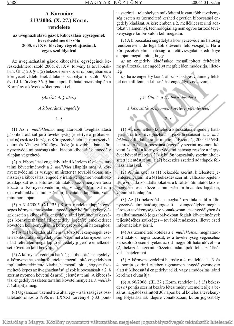 -a (5) be kez dé sé nek a) és c) pont já ban és a kör nye zet vé del mé nek ál ta lá nos sza bá lya i ról szóló 1995. évi LIII. tör vény 36.