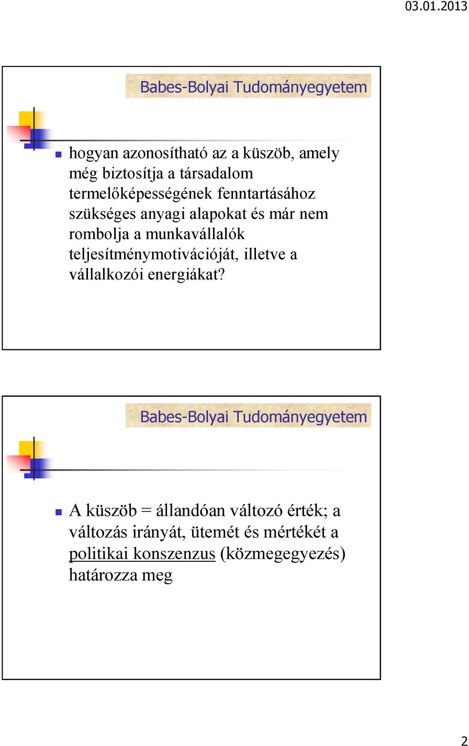 teljesítménymotivációját, illetve a vállalkozói energiákat?