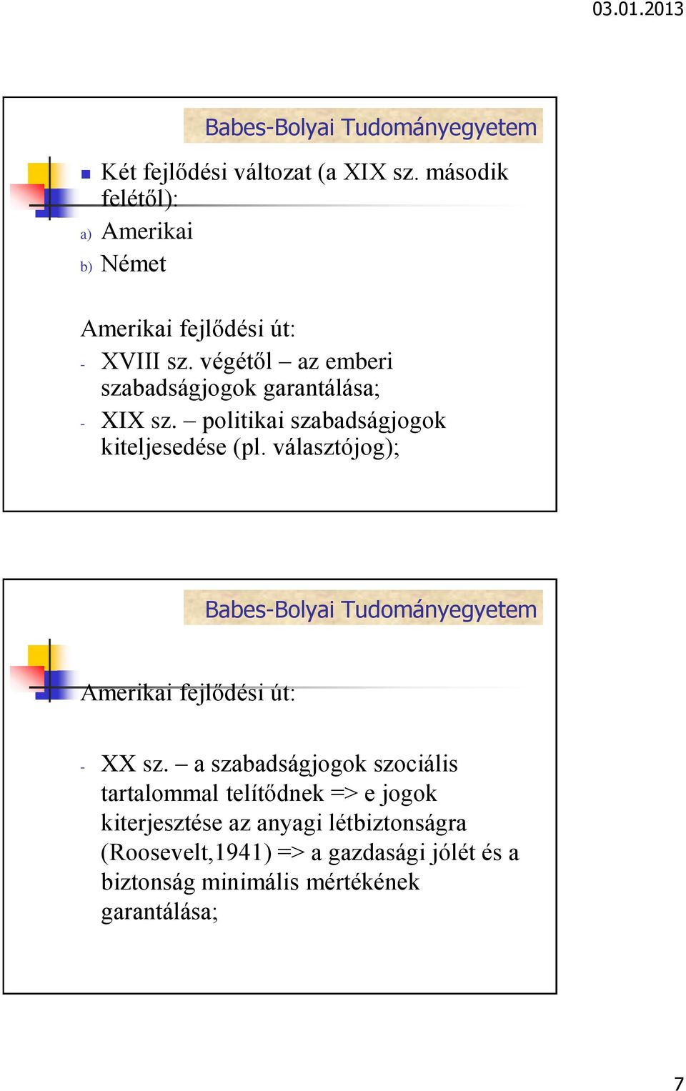 választójog); Amerikai fejlődési út: - XX sz.