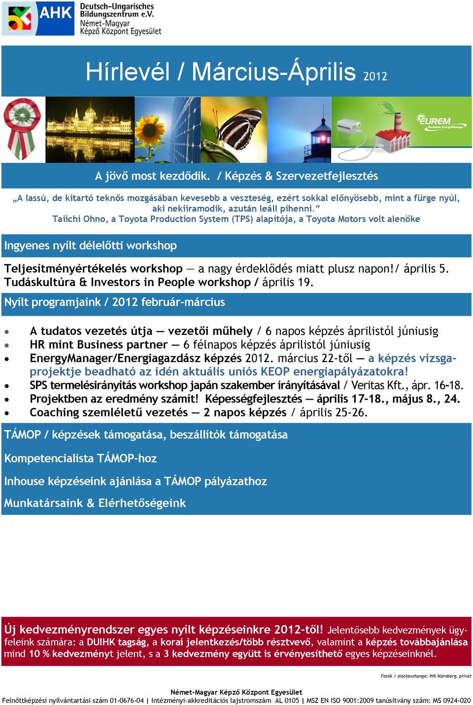 Taiichi Ohno, a Toyota Production System (TPS) alapítója, a Toyota Motors volt alenöke Ingyenes nyílt délelőtti workshop Teljesítményértékelés workshop a nagy érdeklődés miatt plusz napon!/ április 5.