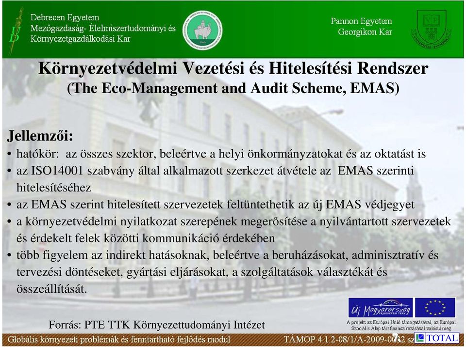 védjegyet a környezetvédelmi nyilatkozat szerepének megerısítése a nyilvántartott szervezetek és érdekelt felek közötti kommunikáció érdekében több figyelem az indirekt