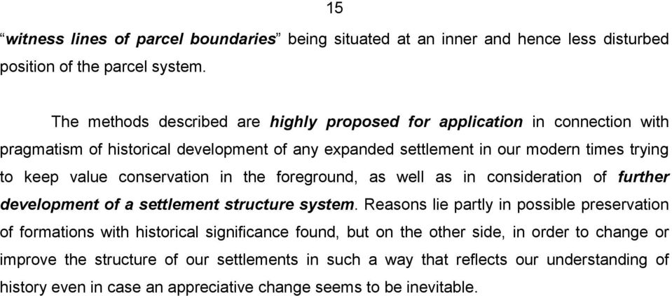 value conservation in the foreground, as well as in consideration of further development of a settlement structure system.