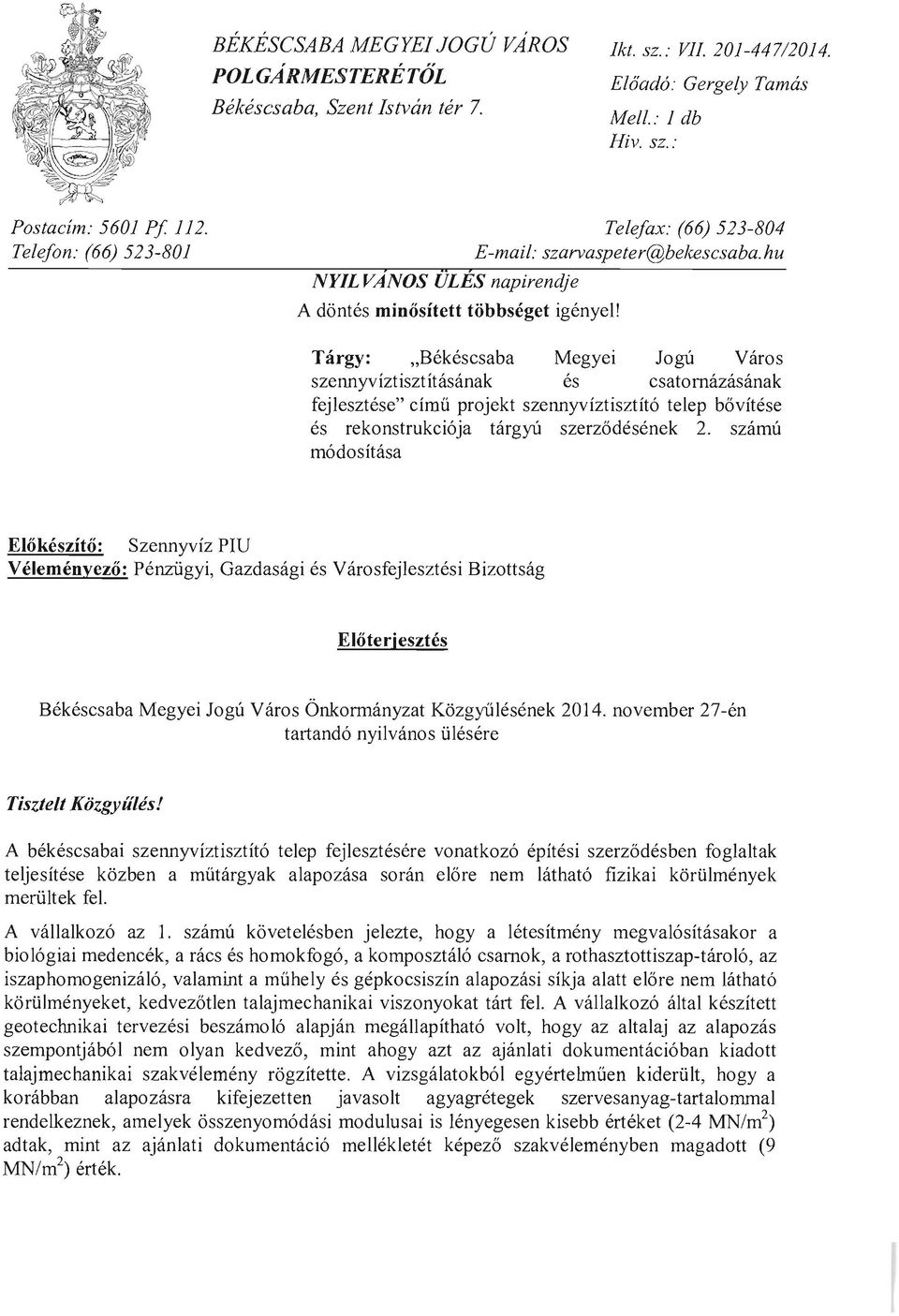 hu Tárgy: "Békéscsaba Megyei Jogú Város szennyvíztisztításának és csatornázásának fejlesztése" című projekt szennyvíztisztító telep bővítése és rekonstrukciója tárgyú szerződésének 2.