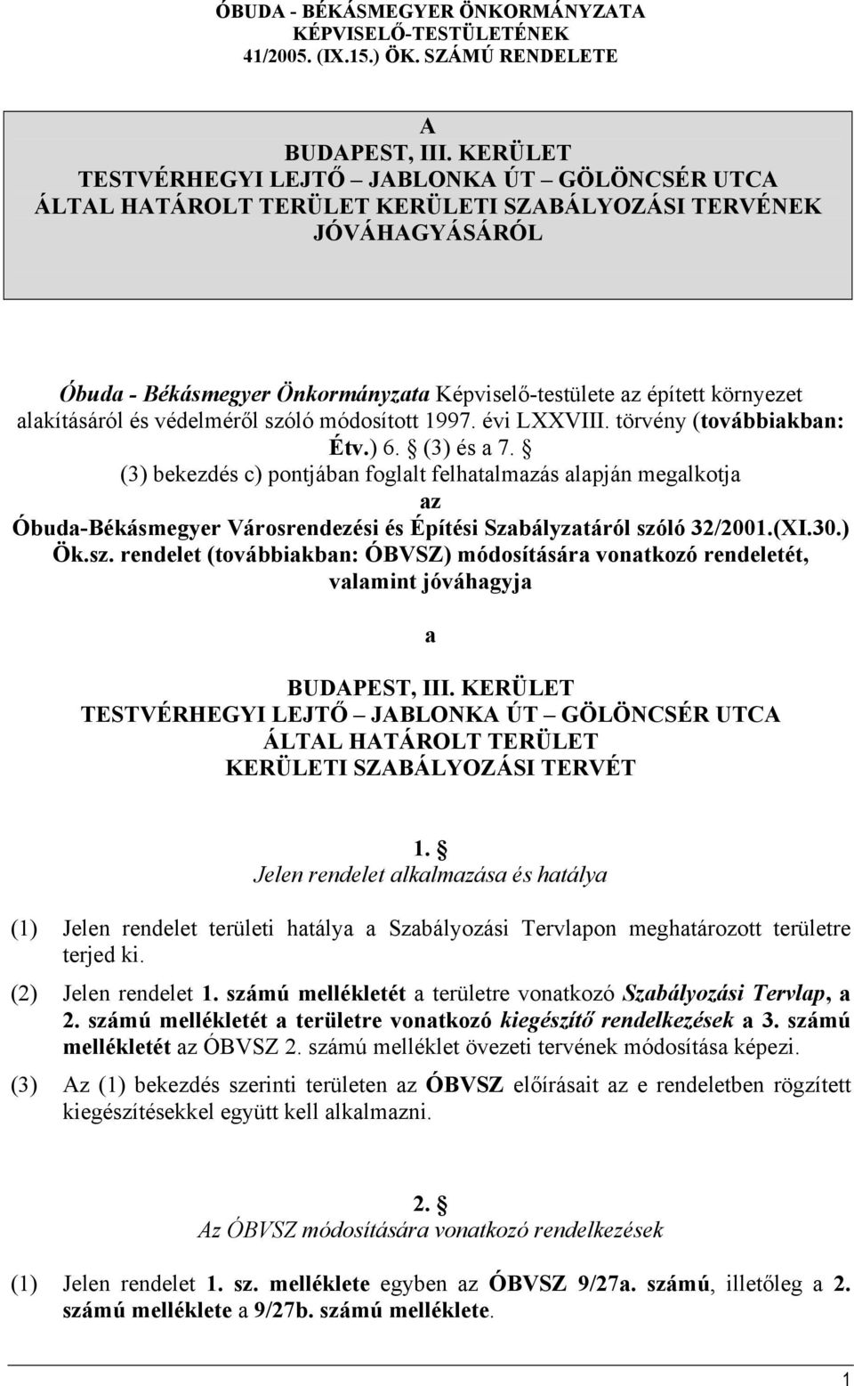 alakításáról és védelméről szóló módosított 1997. évi LXXVIII. törvény (továbbiakban: Étv.) 6. (3) és a 7.