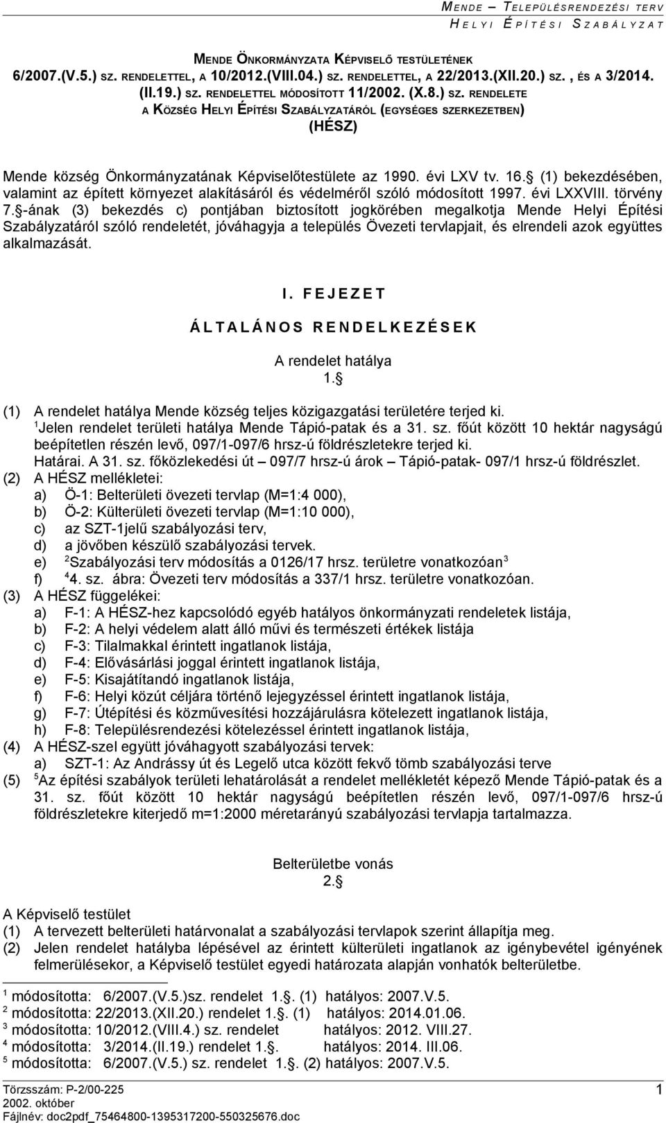 (1) bekezdésében, valamint az épített környezet alakításáról és védelméről szóló módosított 1997. évi LXXVIII. törvény 7.