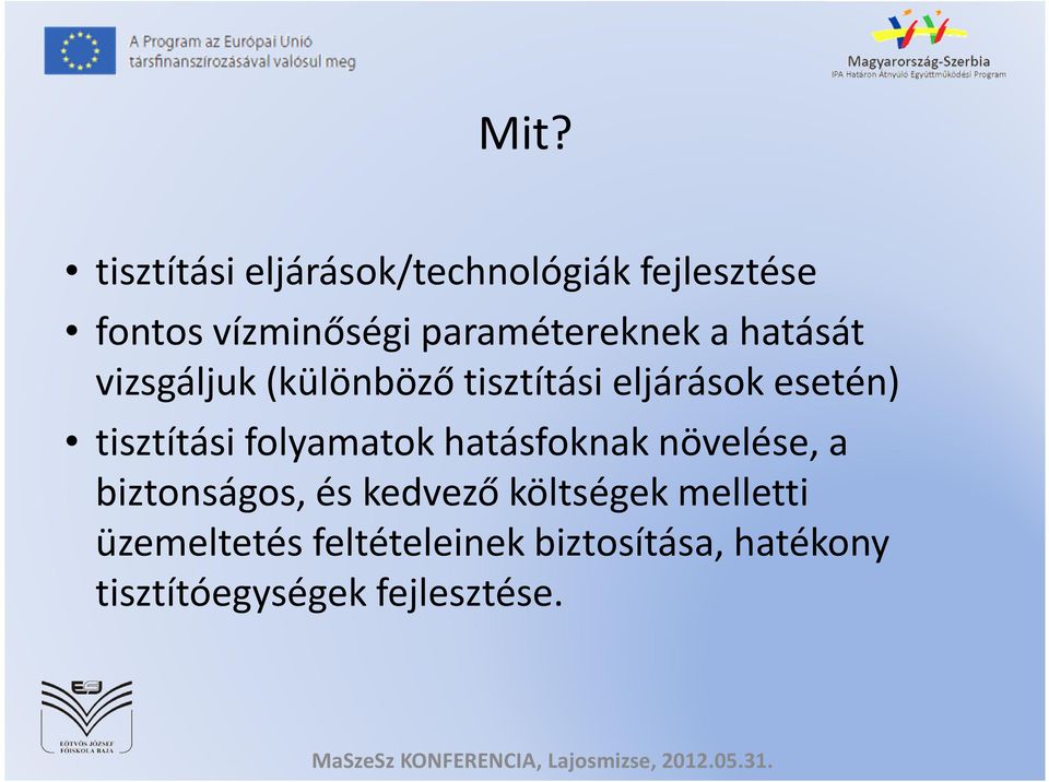 tisztítási folyamatok hatásfoknak növelése, a biztonságos, és kedvező