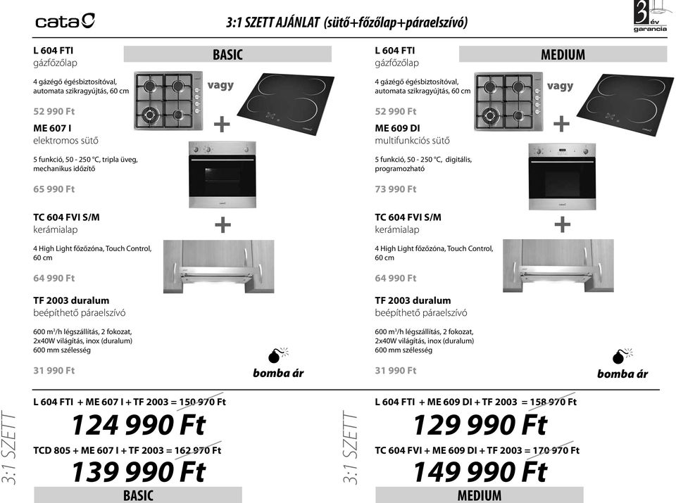 65 990 Ft 73 990 Ft TC 604 FVI S/M kerámialap TC 604 FVI S/M kerámialap 4 High Light főzőzóna, Touch Control, 60 cm 4 High Light főzőzóna, Touch Control, 60 cm 64 990 Ft 64 990 Ft TF 2003 duralum