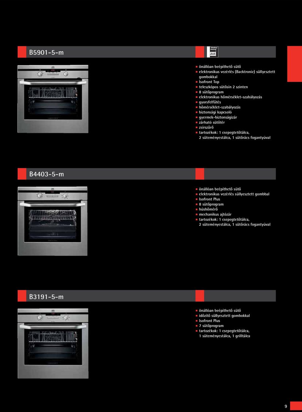 sütőrács fogantyúval B4403-5-m önállóan beépíthető sütő elektronikus vezérlés süllyesztett gombbal Isofront Plus 8 sütőprogram húshőmérő mechanikus ajtózár tartozékok: 1