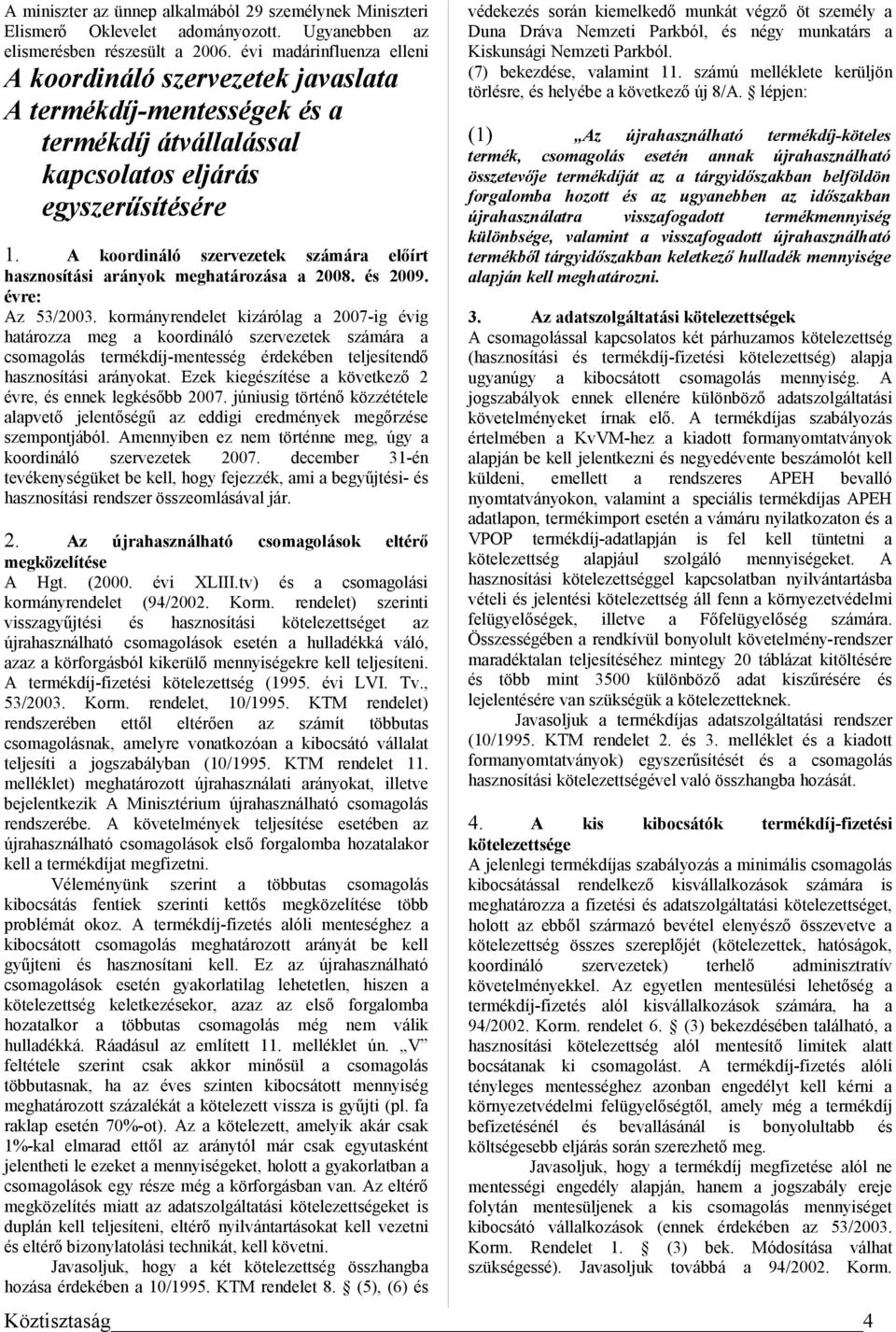 A koordináló szervezetek számára előírt hasznosítási arányok meghatározása a 2008. és 2009. évre: Az 53/2003.