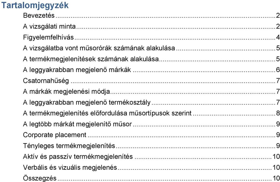 .. 7 A leggyakrabban megjelenő termékosztály... 7 A termékmegjelenítés előfordulása műsortípusok szerint.