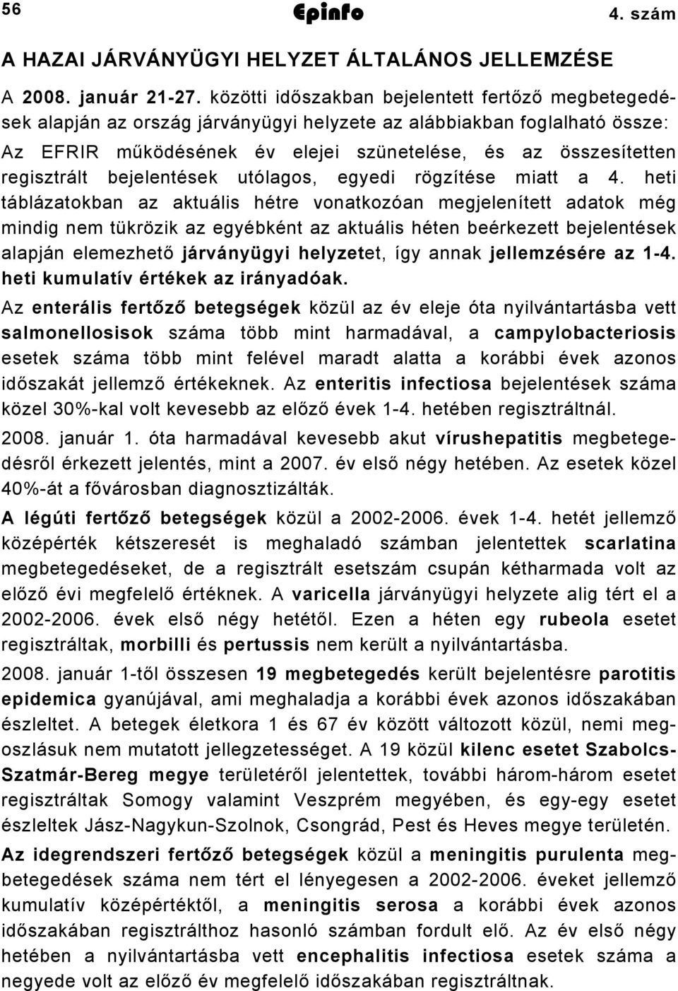 regisztrált bejelentések utólagos, egyedi rögzítése miatt a 4.