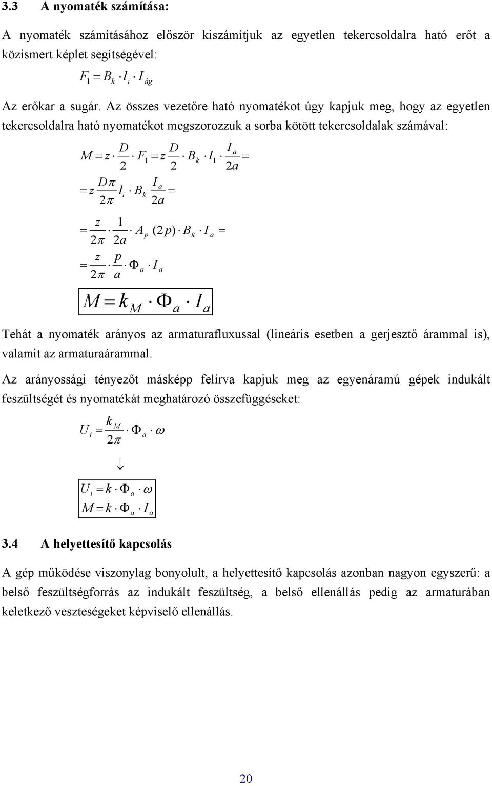 ) k π z p = Φ I π M= k Φ I M Tehát yomték ráyos z rmturfluxussl (lieáris esetbe gerjesztő ármml is), vlmit z rmturármml.