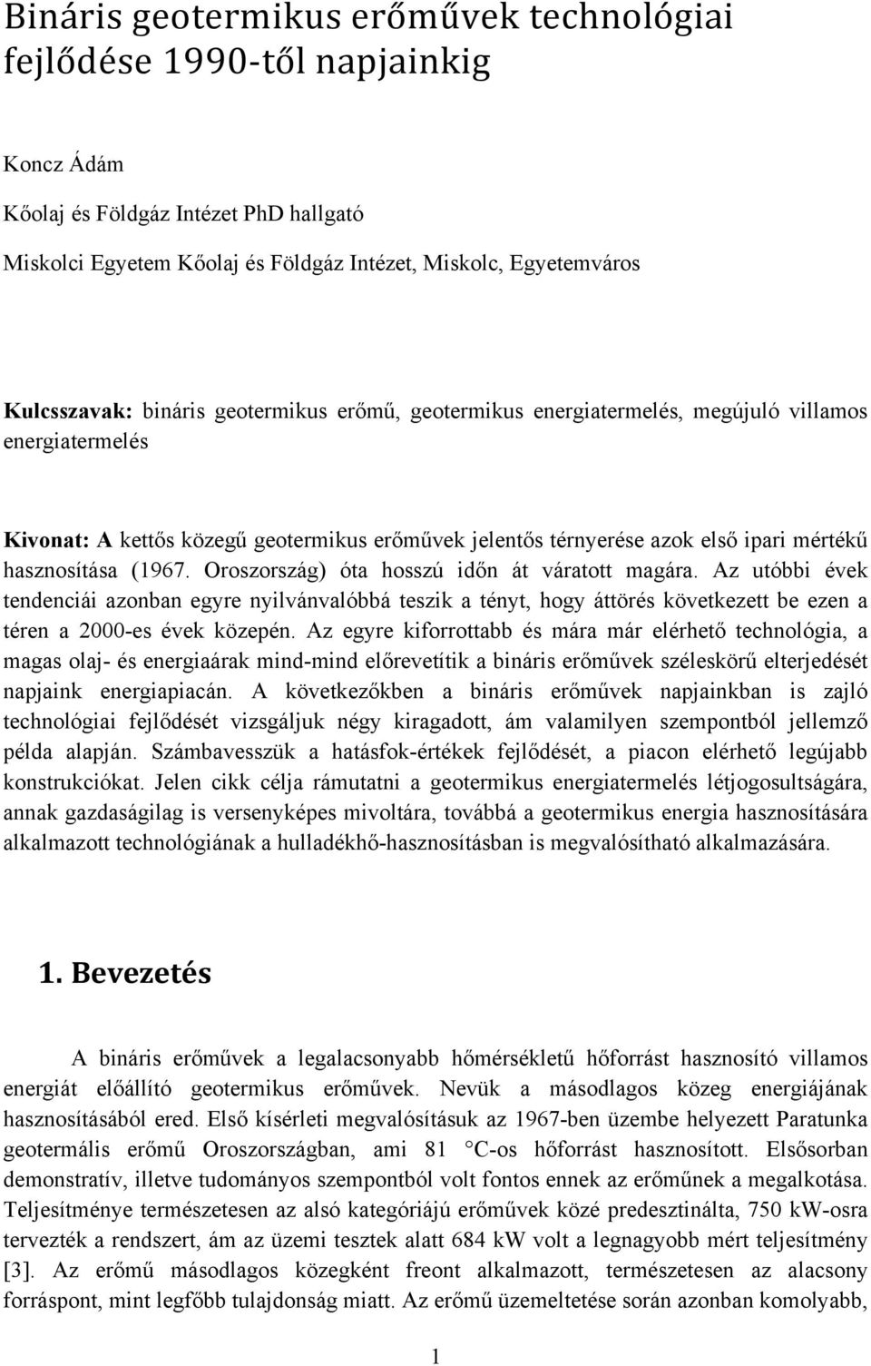 hasznosítása (1967. Oroszország) óta hosszú időn át váratott magára.