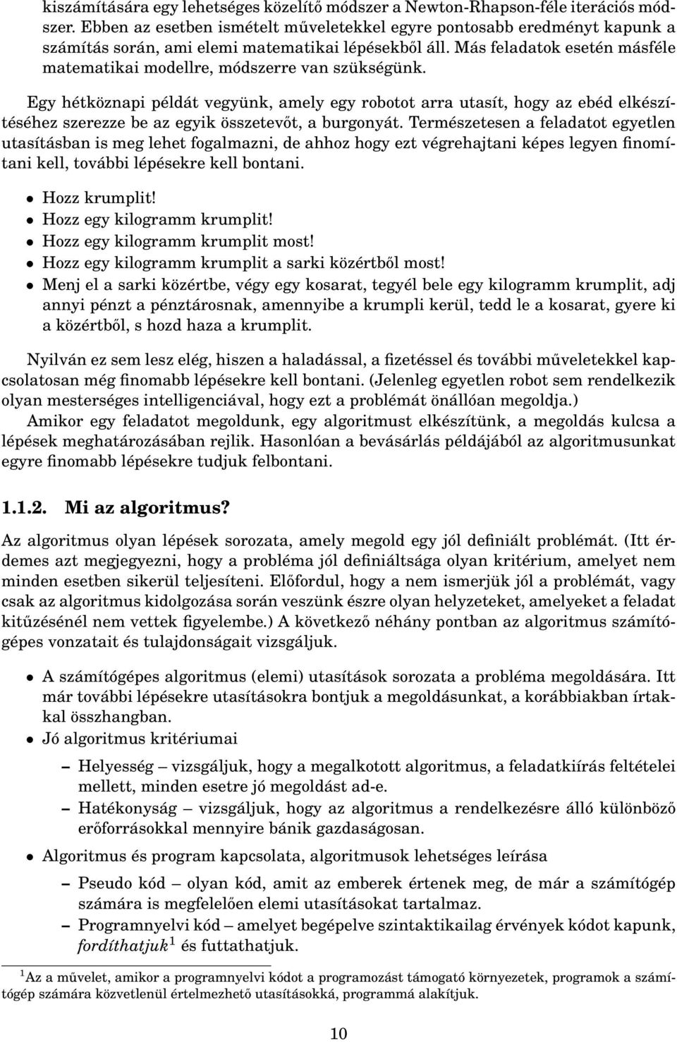 Más feladatok esetén másféle matematikai modellre, módszerre van szükségünk.