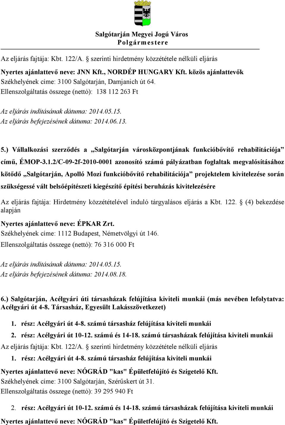 ) Vállalkozási szerződés a Salgótarján városközpontjának funkcióbővítő rehabilitációja című, ÉMOP-3.1.