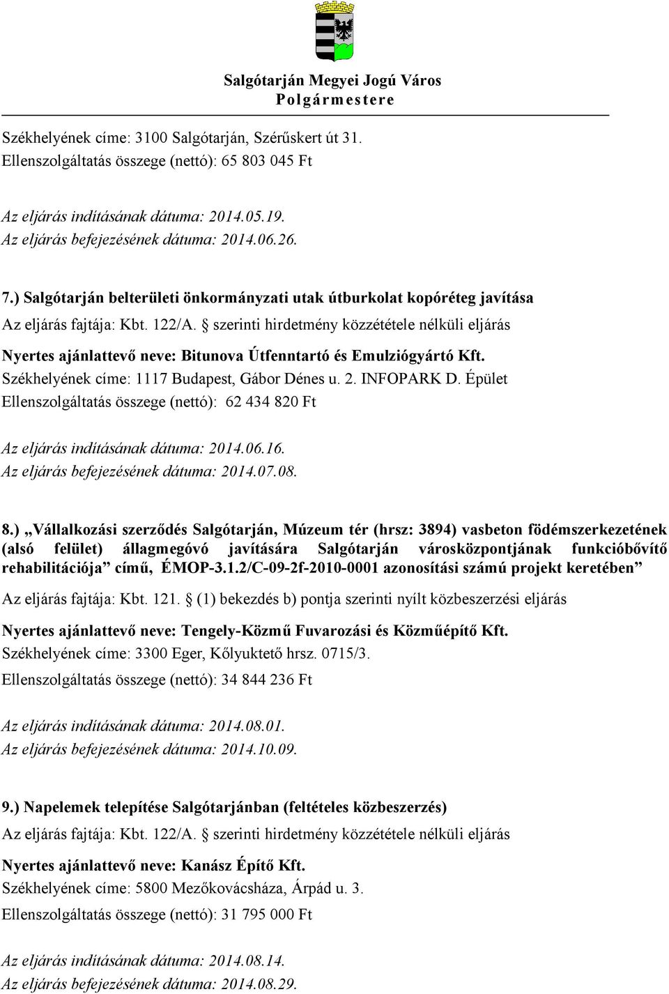 INFOPARK D. Épület Ellenszolgáltatás összege (nettó): 62 434 82