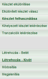 4.2 Létrehozás Kivét Amennyiben az elkülönített készlet tartalma csökken, tehát az elkülönített készletből címletek elvétele szükséges, a Készlet felhasználása -> Létrehozás Kivét menüpontot kell