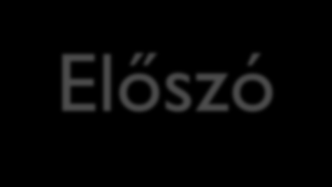 Előszó A témaválasztás időszerű, a családalapítás háttérbe szorulóban, Európára jellemző az öregedő társadalom