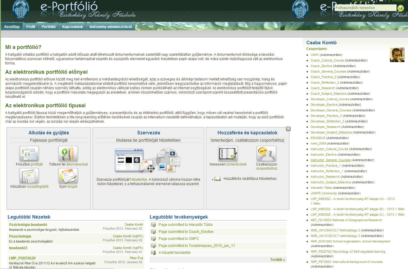 66. ábra: A Mahara eportfólió kezdőlapja Szintén a kezdőlapon találhatjuk az összefoglalóját a legutóbbi tevékenységeknek, a legfrissebb fórumbejegyzéseknek illetve közvetlenül innen is megnyithatjuk