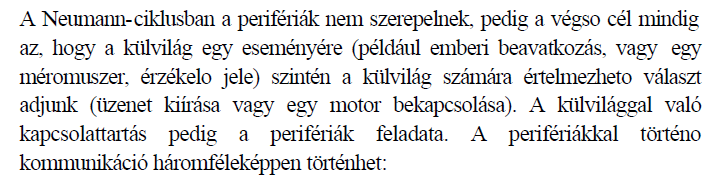 SZÁMÍTÓGÉP FELÉPÍTÉSE HARDVER MEGKÖZELÍTÉS 1. Lekérdezéses átvitel (polling): A processzor folyamatosan kérdezi le a periféria állapotát, és ha érdemleges információt talál, beolvassa azt.