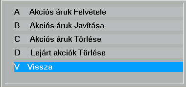 3.28 Akciók - Engedményes áruk Ezzel a menüponttal időszaki akciókat tud kezelni: Az akciós termékek megadhatók: Cikkszám csoport, Cikkszám tól-ig, Csoportkód, Csoportkód tól-ig, paraméterekkel az