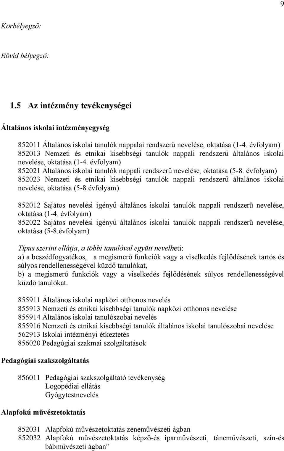 évfolyam) 852021 Általános iskolai tanulók nappali rendszerű nevelése, oktatása (5-8.