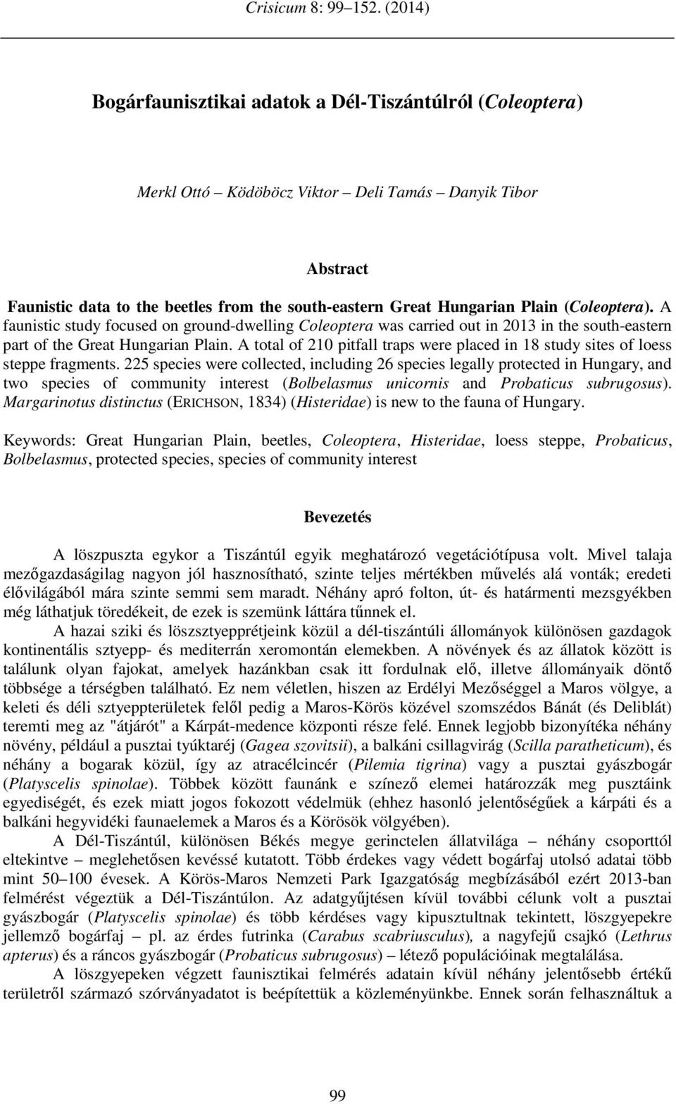 (Coleoptera). A faunistic study focused on ground-dwelling Coleoptera was carried out in 2013 in the south-eastern part of the Great Hungarian Plain.