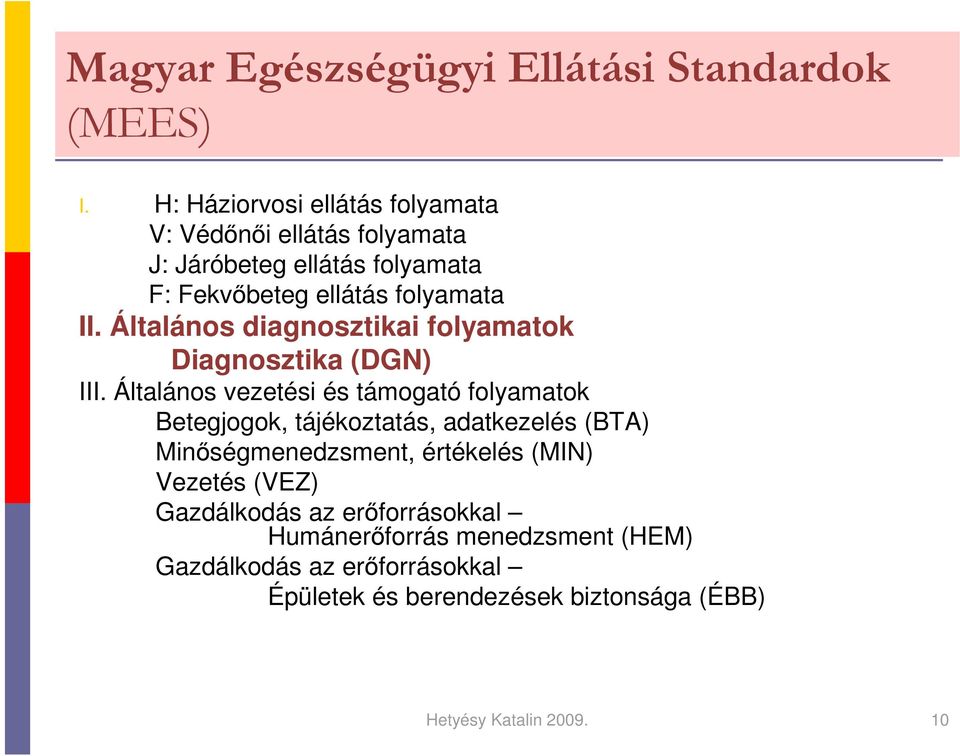 Általános diagnosztikai folyamatok Diagnosztika (DGN) III.