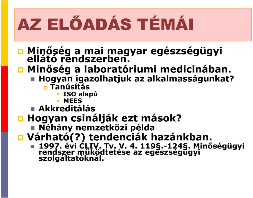 Tanúsítás ISO alapú MEES Akkreditálás Hogyan csinálják ezt mások?