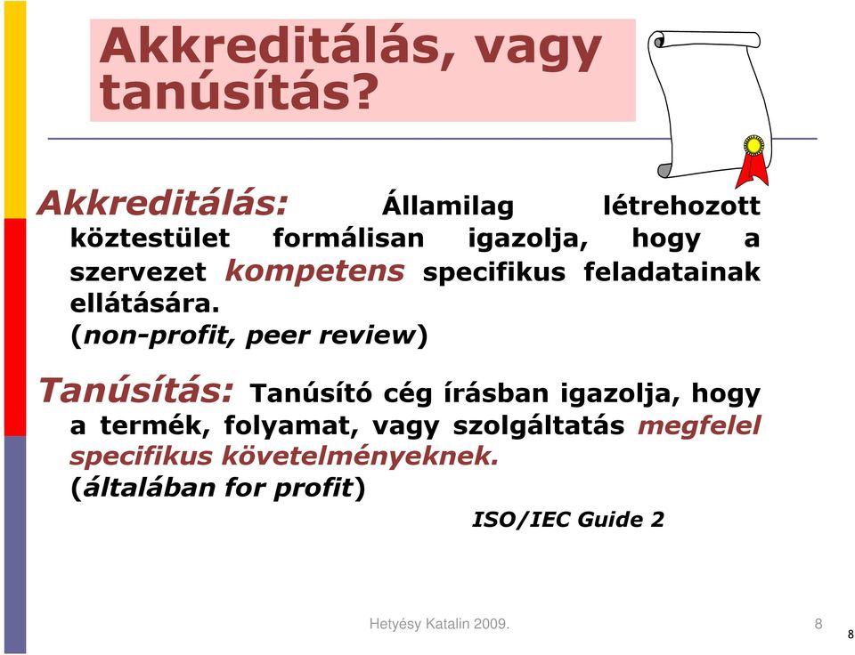 kompetens specifikus feladatainak ellátására.