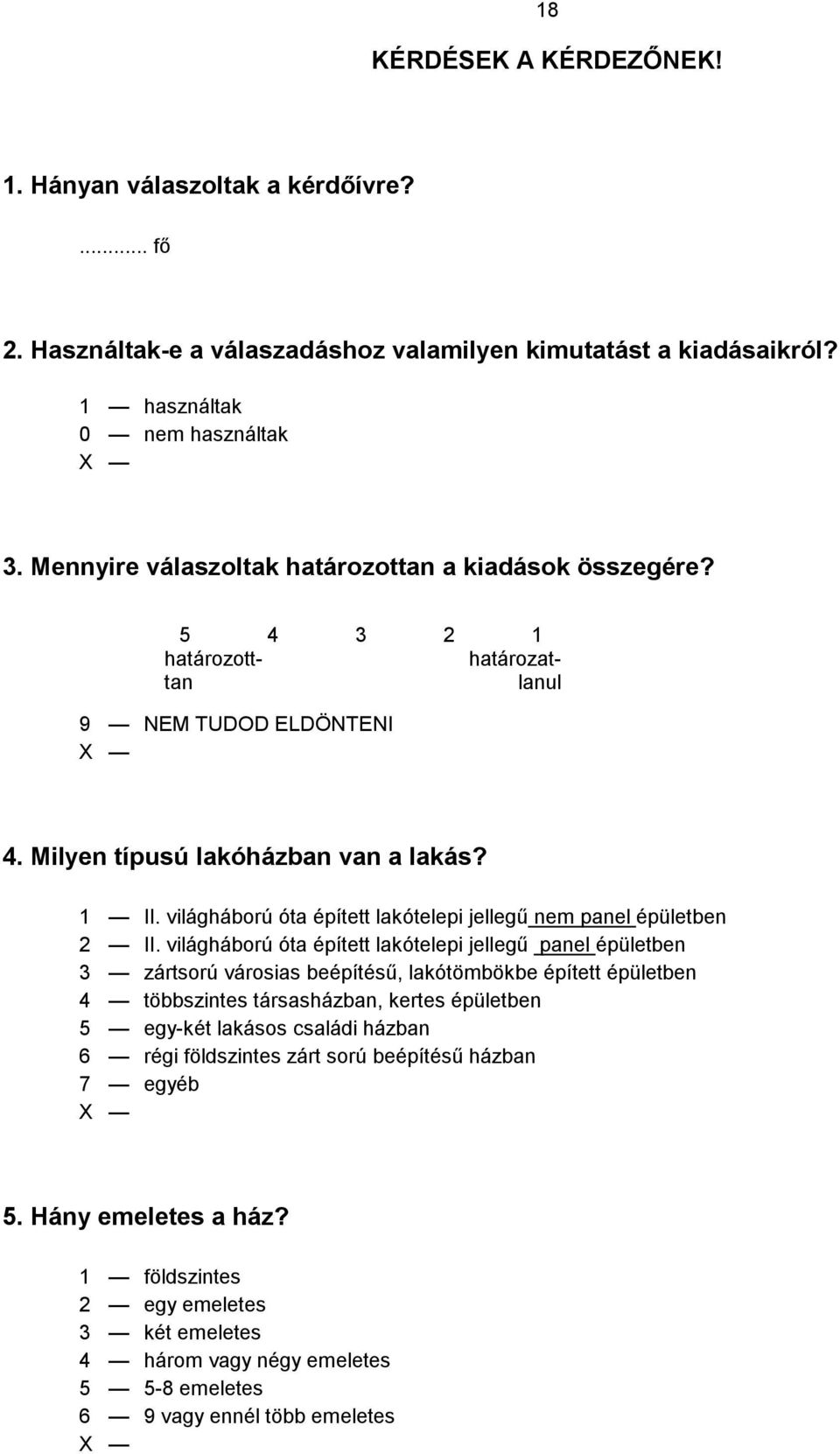 világháború óta épített lakótelepi jellegű nem panel épületben 2 II.