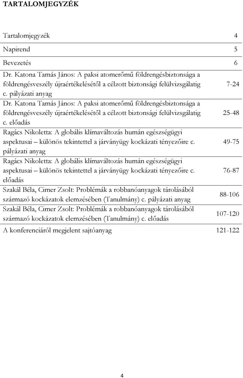 előadás Ragács Nikoletta: A globális klímaváltozás humán egészségügyi aspektusai különös tekintettel a járványügy kockázati tényezőire c.