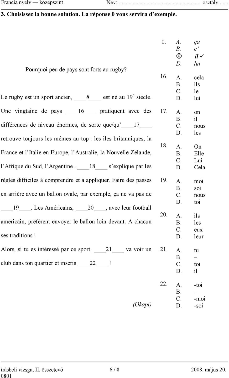 Australie, la Nouvelle-Zélande, l Afrique du Sud, l Argentine... 18 s explique par les règles difficiles à comprendre et à appliquer.