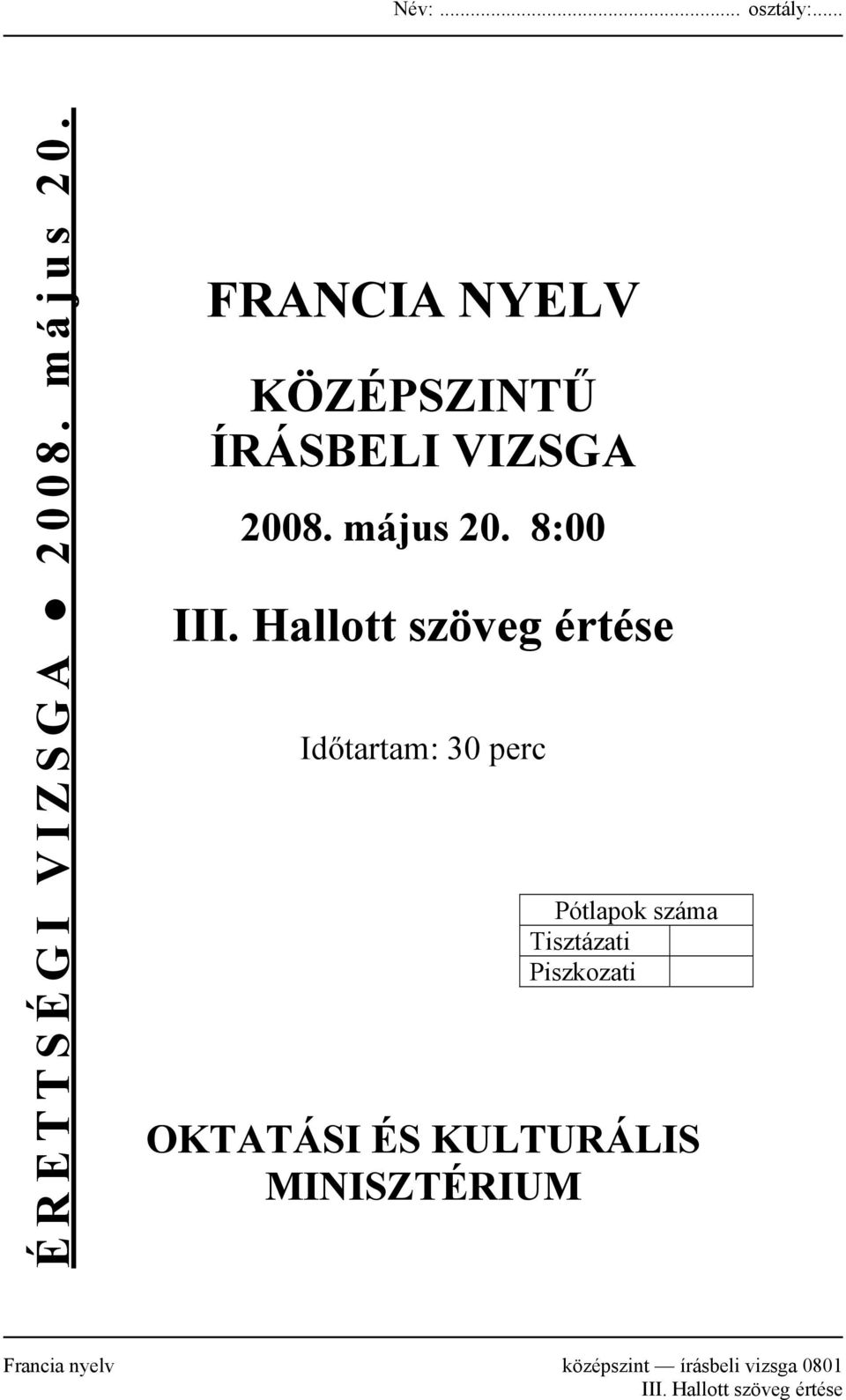 Hallott szöveg értése Időtartam: 30 perc Pótlapok száma Tisztázati