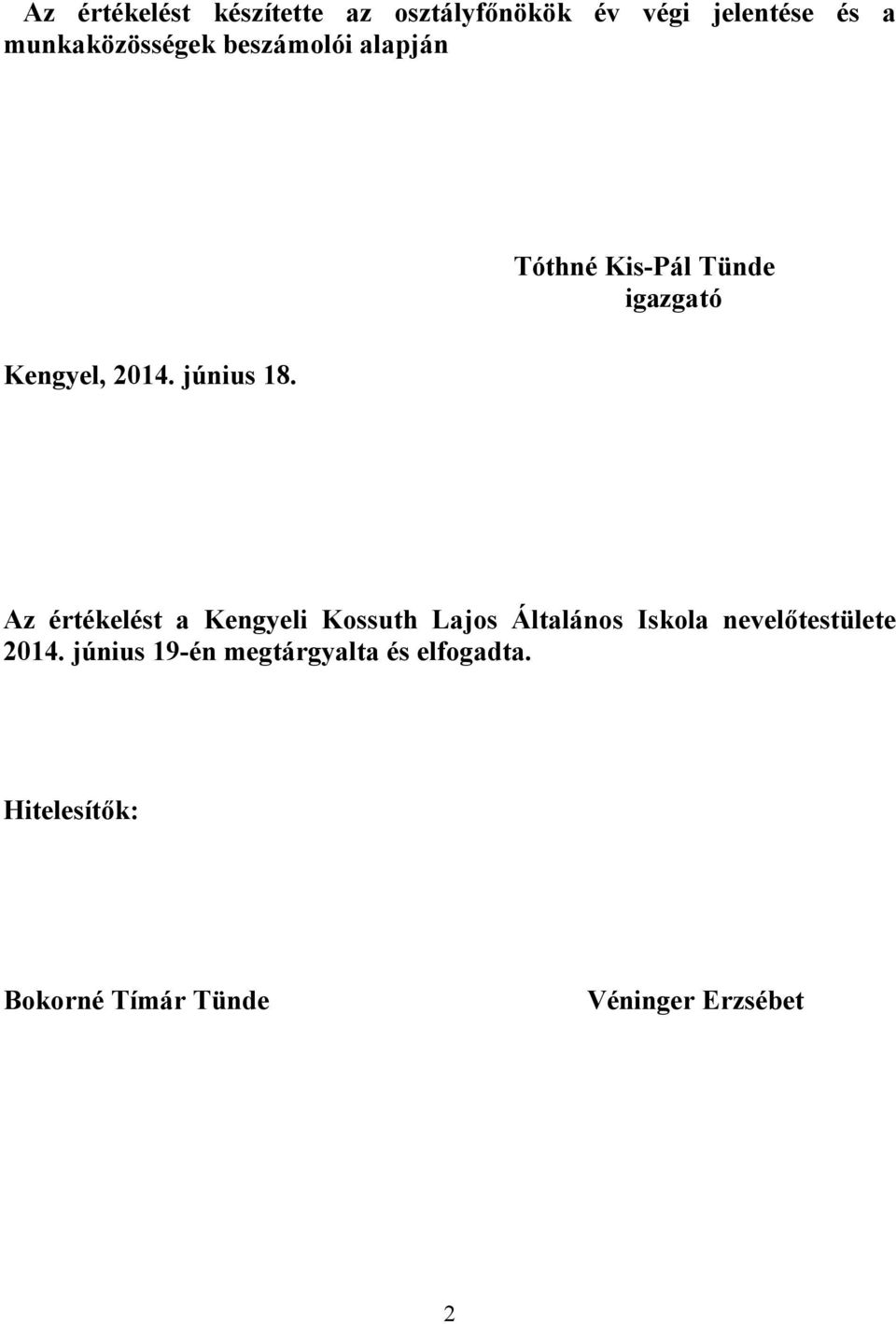 Az értékelést a Kengyeli Kossuth Lajos Általános Iskola nevelőtestülete 2014.