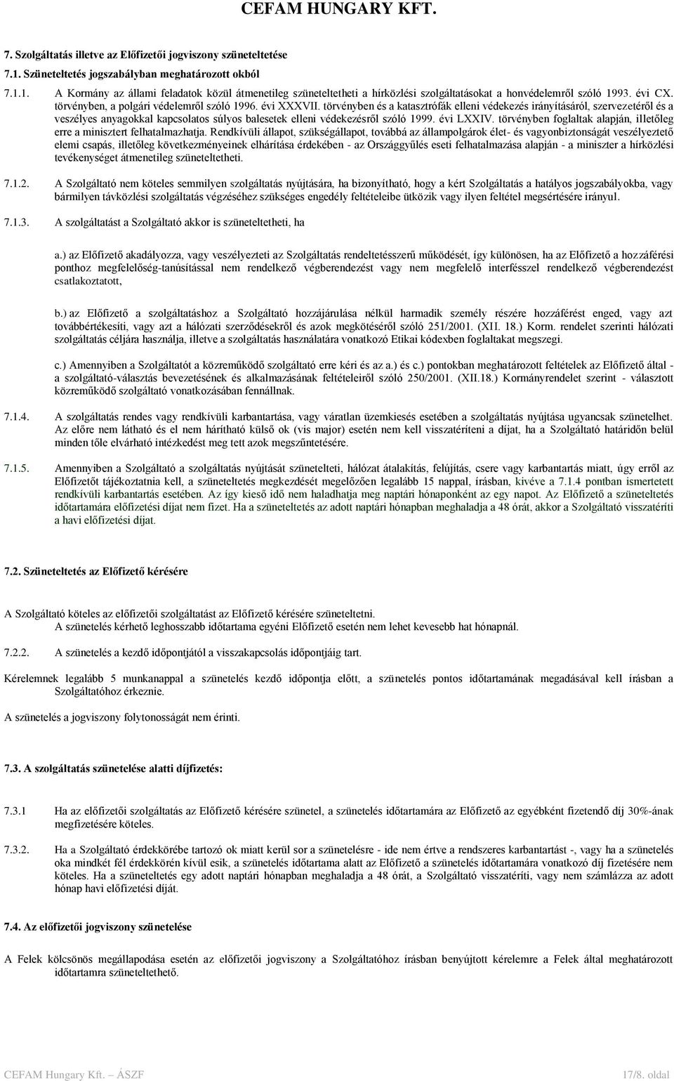 törvényben és a katasztrófák elleni védekezés irányításáról, szervezetéről és a veszélyes anyagokkal kapcsolatos súlyos balesetek elleni védekezésről szóló 1999. évi LXXIV.