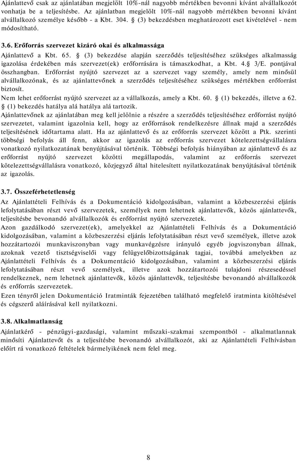 Erőforrás szervezet kizáró okai és alkalmassága Ajánlattevő a Kbt. 65.