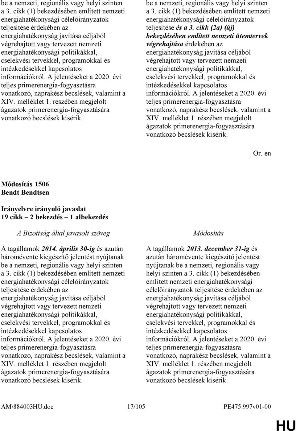 politikákkal, cselekvési tervekkel, programokkal és intézkedésekkel kapcsolatos információkról. A jelentéseket a 2020.