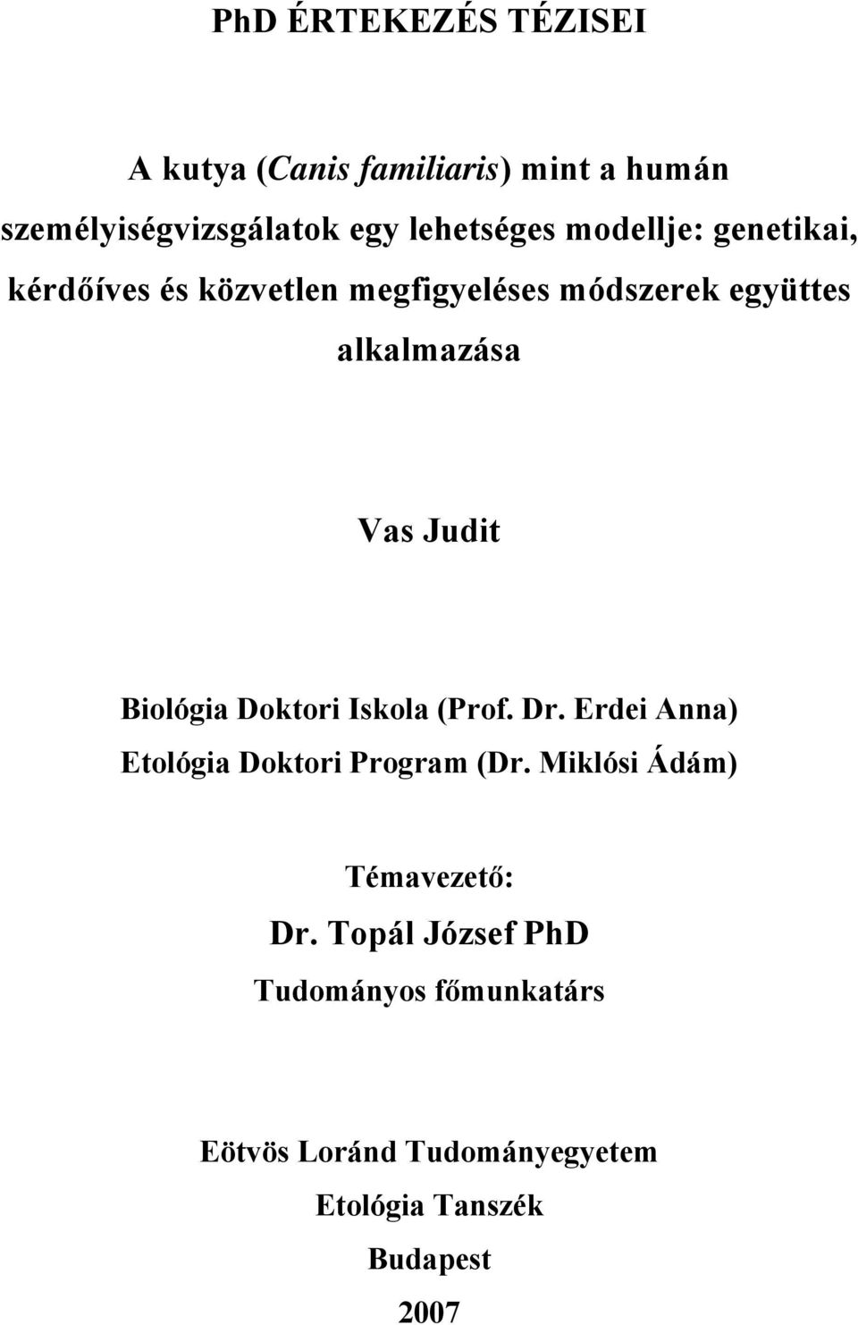 Biológia Doktori Iskola (Prof. Dr. Erdei Anna) Etológia Doktori Program (Dr.