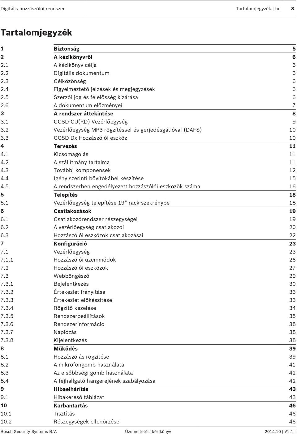 2 Vezérlőegység MP3 rögzítéssel és gerjedésgátlóval (DAFS) 10 3.3 CCSD-Dx Hozzászólói eszköz 10 4 Tervezés 11 4.1 Kicsomagolás 11 4.2 A szállítmány tartalma 11 4.3 További komponensek 12 4.