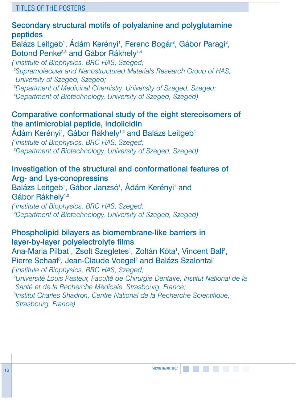 University of Szeged, Szeged) Comparative conformational study of the eight stereoisomers of the antimicrobial peptide, indolicidin Ádám Kerényi 1, Gábor Rákhely 1, and Balázs Leitgeb 1 Department of