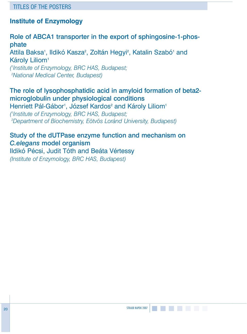 physiological conditions Henriett Pál-Gábor 1, József Kardos and Károly Liliom 1 ( 1 Institute of Enzymology, BRC HAS, Budapest; Department of Biochemistry, Eötvös Loránd University,