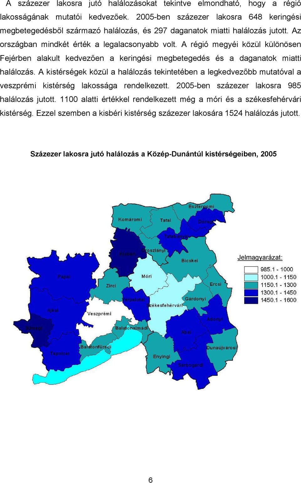 A régió megyéi közül különösen Fejérben alakult kedvezően a keringési megbetegedés és a daganatok miatti halálozás.