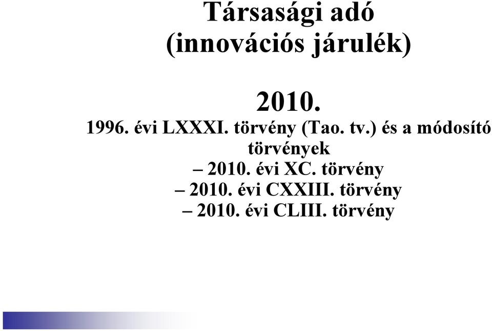 ) és a módosító törvények 2010. évi XC.