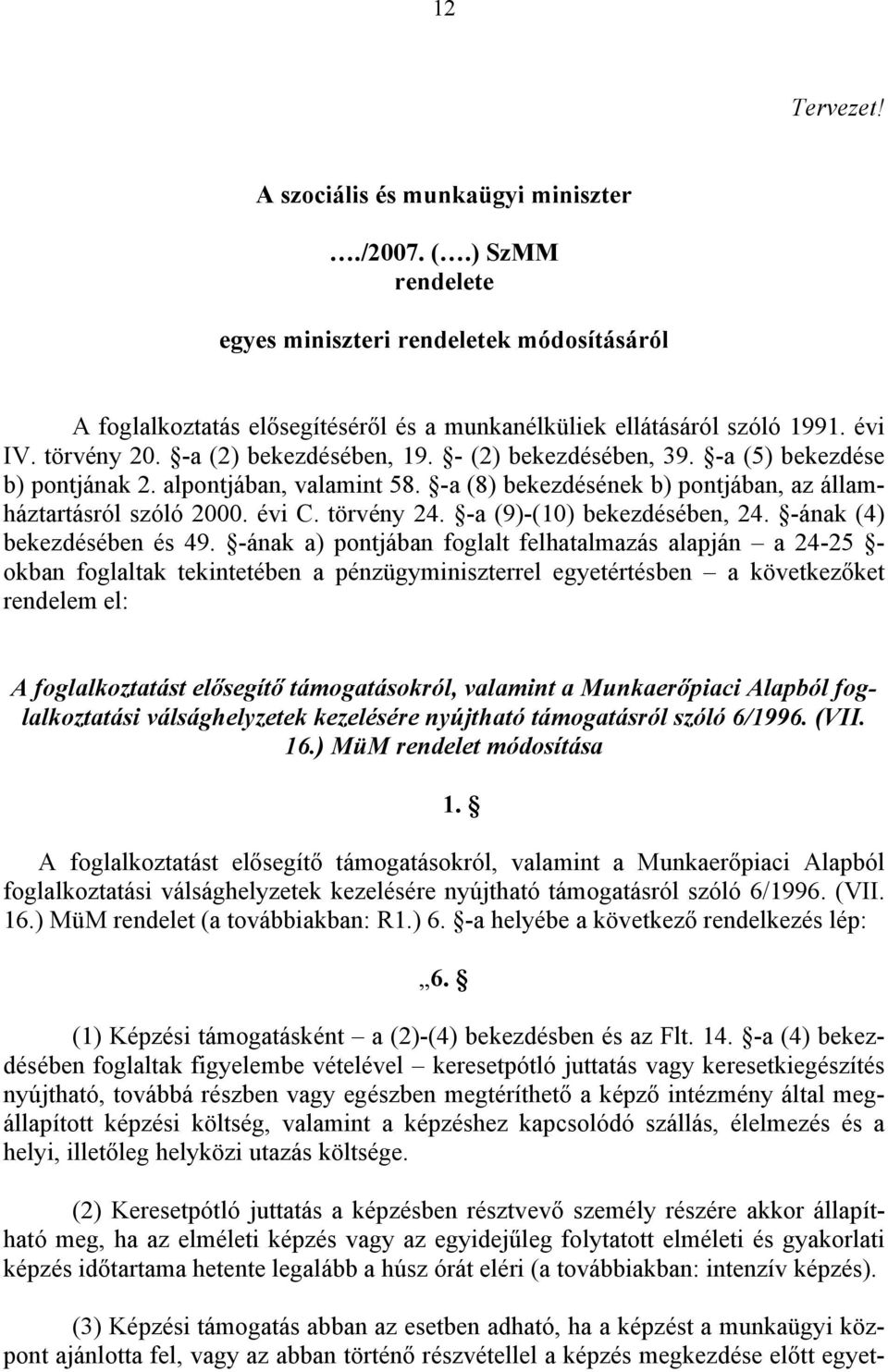 törvény 24. -a (9)-(10) bekezdésében, 24. -ának (4) bekezdésében és 49.