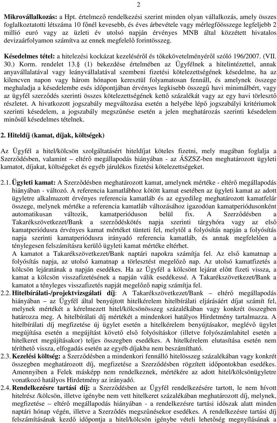 utolsó napján érvényes MNB által közzétett hivatalos devizaárfolyamon számítva az ennek megfelelı forintösszeg.