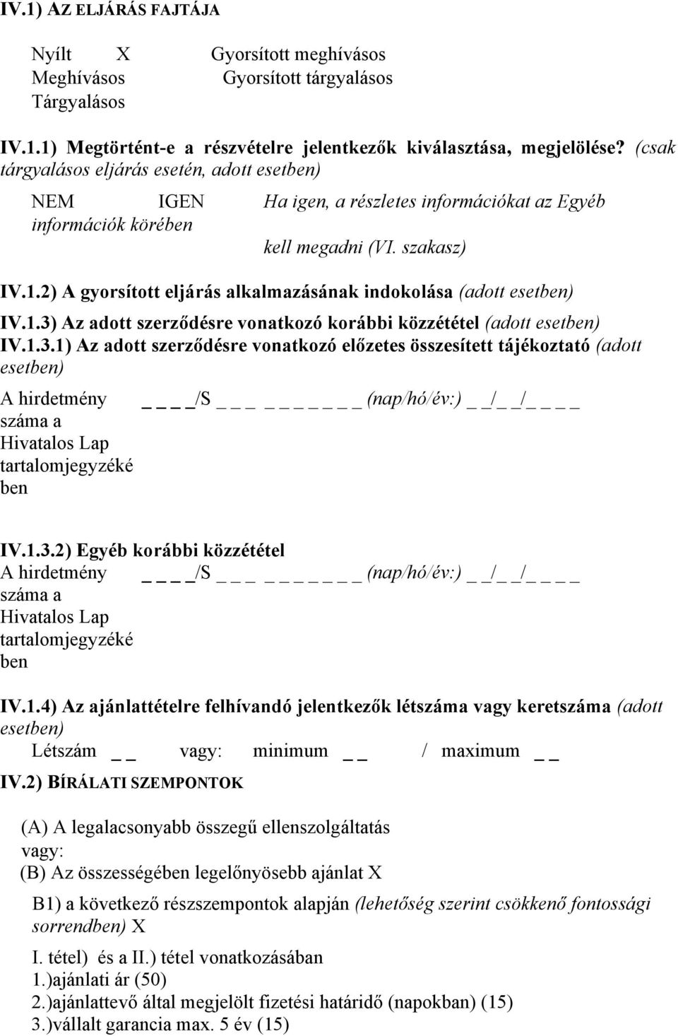 2) A gyorsított eljárás alkalmazásának indokolása (adott esetben) IV.1.3)