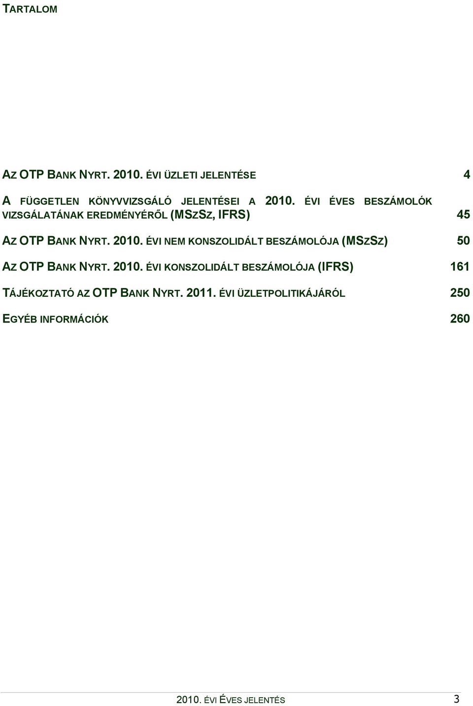 ÉVI NEM KONSZOLIDÁLT BESZÁMOLÓJA (MSZSZ) 50 AZ OTP BANK NYRT. 2010.